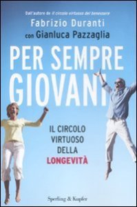 Per sempre giovani - Il circolo virtuoso della longevit&agrave;