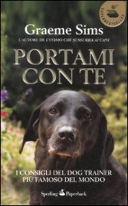 Portami con te - I consigli del dog trainer pi&ugrave; famoso del mondo