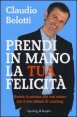 Prendi in mano la tua felicit&agrave; - Diventa la persona che vuoi essere con il mio metodo di coaching