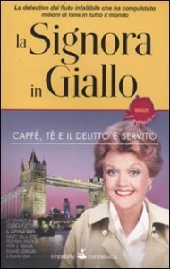 La signora in giallo - Caff&egrave;, t&egrave; e il delitto &egrave; servito