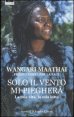 Solo il vento mi piegher&agrave;