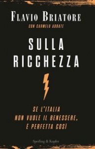 Sulla ricchezza. Se l'Italia non vuole il benessere, &egrave; perfetta cos&igrave;