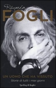 Un uomo che ha vissuto. Storie di tutti i miei giorni