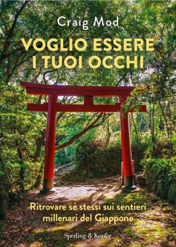 Voglio essere i tuoi occhi. Ritrovare s&eacute; stessi sui sentieri millenari del Giappone