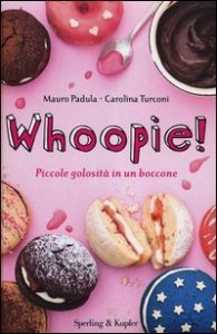 Whoopie! Piccole golosit&agrave; in un boccone