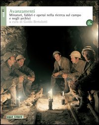 Avanzamenti. Minatori, fabbri e operai nella ricerca sul campo e negli archivi e DVD
