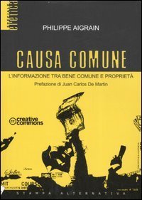 Causa comune. L'informazione tra bene comune e propriet&agrave;