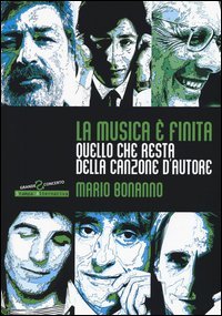 La musica &egrave; finita. Quello che resta della canzone d'autore