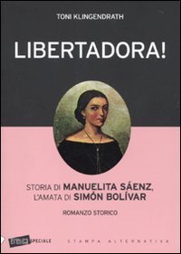 Libertadora! Storia di Manuelita S&aacute;enz, l'amata di Sim&oacute;n Bol&iacute;var