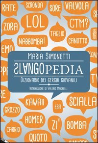 Slangopedia. Dizionario dei gerghi giovanili