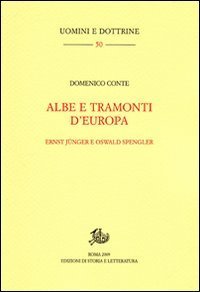 Albe e tramonti d'Europa. Ernst J&uuml;nger e Oswald Spengler