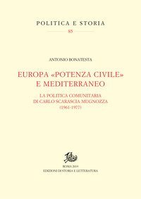 Europa &laquo;potenza civile&raquo; e Mediterraneo. La politica comunitaria di Carlo Scarascia Mugnozza (1961-1977)