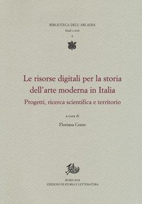 Le risorse digitali per la storia dell'arte moderna in Italia. Progetti, ricerca scientifica e territorio