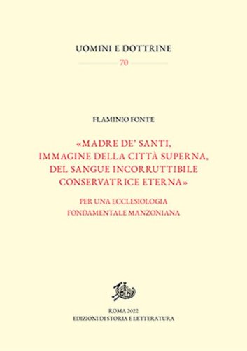 &laquo;Madre de' santi, immagine della citt&agrave; superna, del sangue incorruttibile conservatrice eterna&raquo;. Per una ecclesiologia fondamentale manzoniana