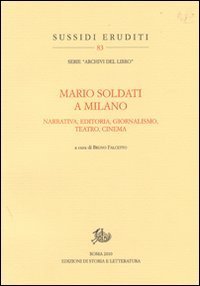 Mario Soldati a Milano. Narrativa, editoria, giornalismo, teatro e cinema