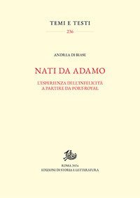 Nati da Adamo. L'esperienza dell'infelicit&agrave; a partire da Port-Royal