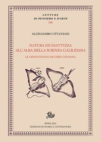 Natura ed esattezza all'alba della scienza galileiana. Le &laquo;Observationes&raquo; di Fabio Colonna