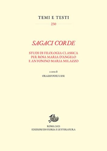 Sagaci corde. Studi di filologia classica per Rosa Maria D'Angelo e Antonino Maria Milazzo