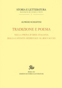 Tradizione e poesia nella prosa d'arte italiana dalla latinit&agrave; medioevale al Boccaccio