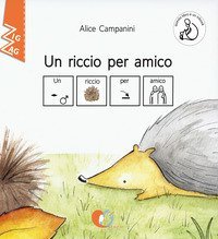 Un riccio per amico. Ediz. CAA