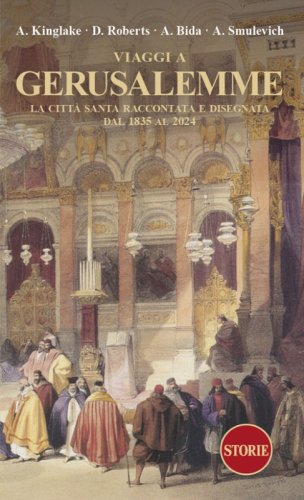 Viaggi a Gerusalemme. La citt&agrave; santa raccontata e disegnata dal 1835 al 2024