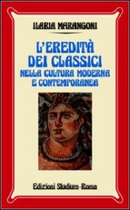 L'eredit&agrave; dei classici nella cultura moderna e contemporanea