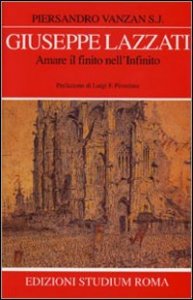 Giuseppe Lazzati. Amare il finito nell'infinito