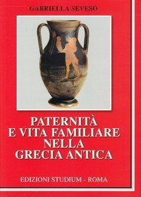 Paternit&agrave; e vita familiare nella Grecia antica