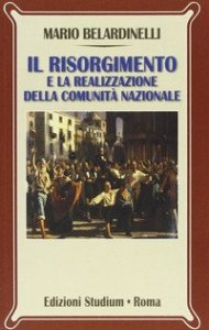 Il Risorgimento e la realizzazione della comunit&agrave; nazionale