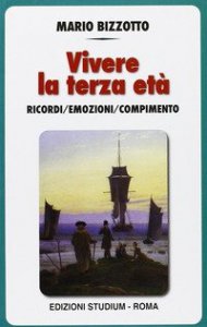 Vivere la terza et&agrave;. I ricordi, le emozioni, il compimento