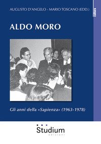Aldo Moro. Gli anni della &laquo;Sapienza&raquo; (1963-1978)