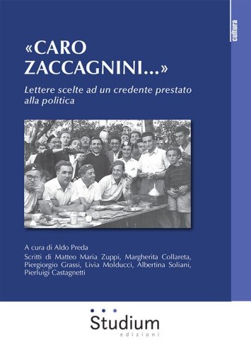 &laquo;Caro Zaccagnini...&raquo;. Lettere scelte ad un credente prestato alla politica