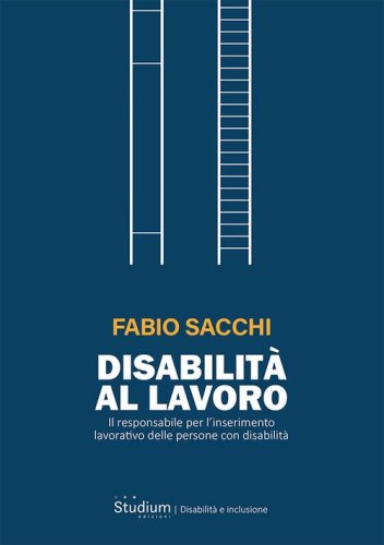 Disabilit&agrave; al lavoro. Il responsabile per l'inserimento lavorativo delle persone con disabilit&agrave;