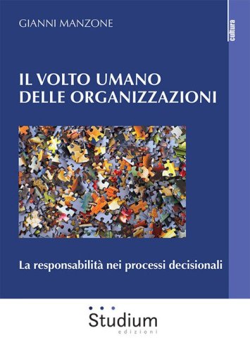Il volto umano delle organizzazioni. La responsabilit&agrave; nei processi decisionali