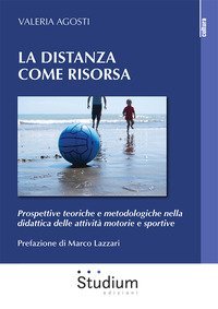 La distanza come risorsa. Prospettive teoriche e metodologiche nella didattica delle attivit&agrave; motorie e sportive