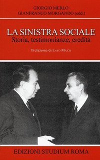 La sinistra sociale. Storia, testimonianze, ereditit&agrave;