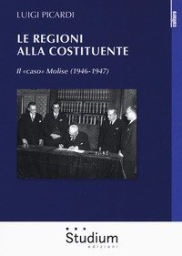 Le Regioni alla Costituente. Il &laquo;caso&raquo; Molise (1946-1947)
