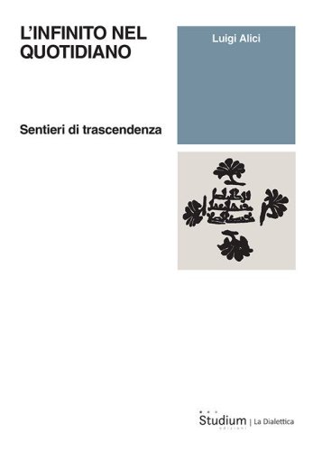 L'infinito nel quotidiano. Sentieri di trascendenza