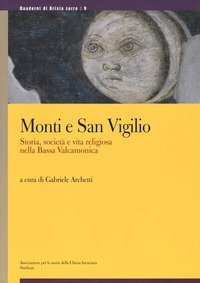 Monti e San Vigilio. Storia, societ&agrave; e vita religiosa nella Bassa Valcamonica