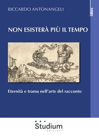 Non esister&agrave; pi&ugrave; il tempo. Eternit&agrave; e trama nell'arte del racconto