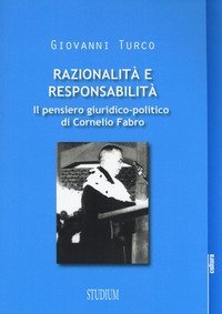 Razionalit&agrave; e responsabilit&agrave;. Il pensiero giuridico-politico di Cornelio Fabro