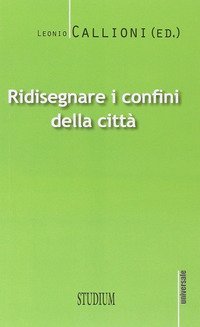 Ridisegnare i confini di una citt&agrave;