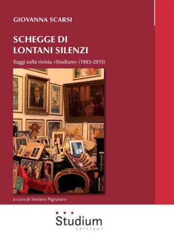 Schegge di lontani silenzi. Saggi sulla rivista &laquo;Studium&raquo; (1983-2015)