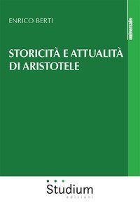 Storicit&agrave; e attualit&agrave; di Aristotele