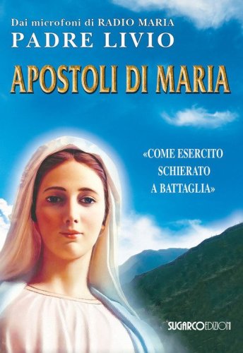 Apostoli di Maria. &laquo;Come esercito schierato a battaglia&raquo;