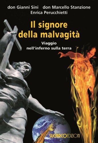 Il signore della malvagit&agrave;. Viaggio nell'inferno sulla terra