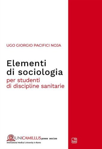 Elementi di sociologia. Per studenti di discipline sanitarie