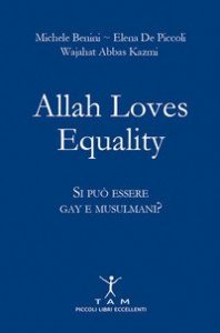 Allah loves equality. Si pu&ograve; essere gay e musulmani?