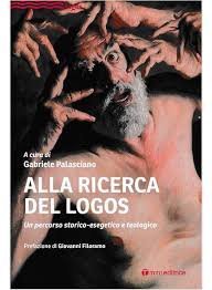 Alla ricerca del Logos. Un percorso storico-esegetico e teologico