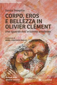 Corpo, Eros e bellezza in Olivier Cl&eacute;men. Uno sguardo dall'orizzonte ortodosso